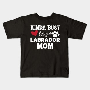 Labrador Dog - Kinda busy being a labrador mom Kids T-Shirt